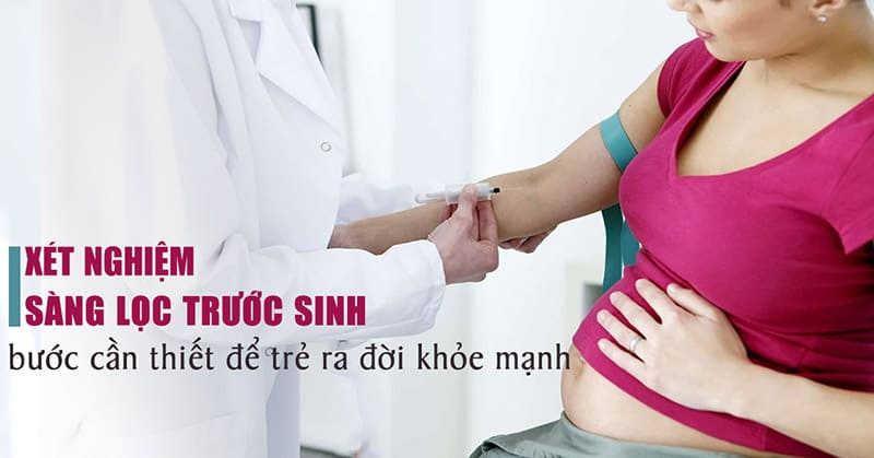 khám xét nghiệm sàng lọc trước sinh để làm gì