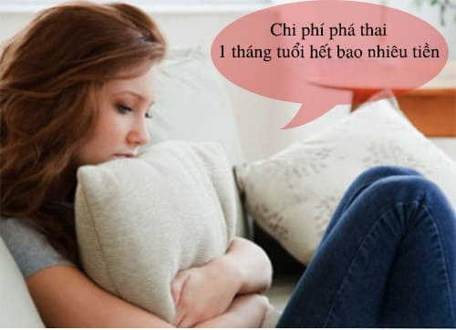 chi phí phá thai 1 tháng tuổi bao nhiêu tiền