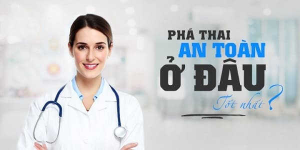 Phá thai 2 lần gần nhau ở đâu an toàn nhất